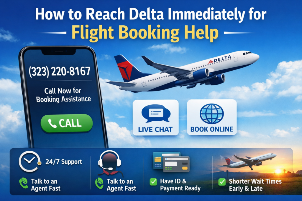 How to Reach Delta Immediately for Flight Booking Help