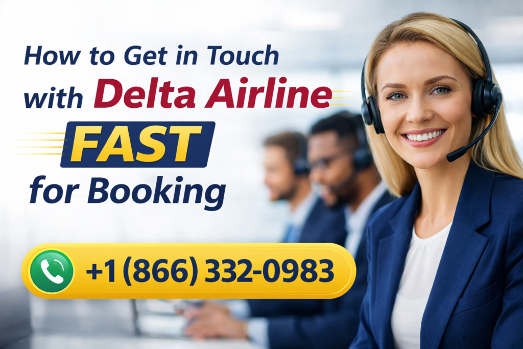 How Can I Get in Touch with Delta Airline Fast for Booking